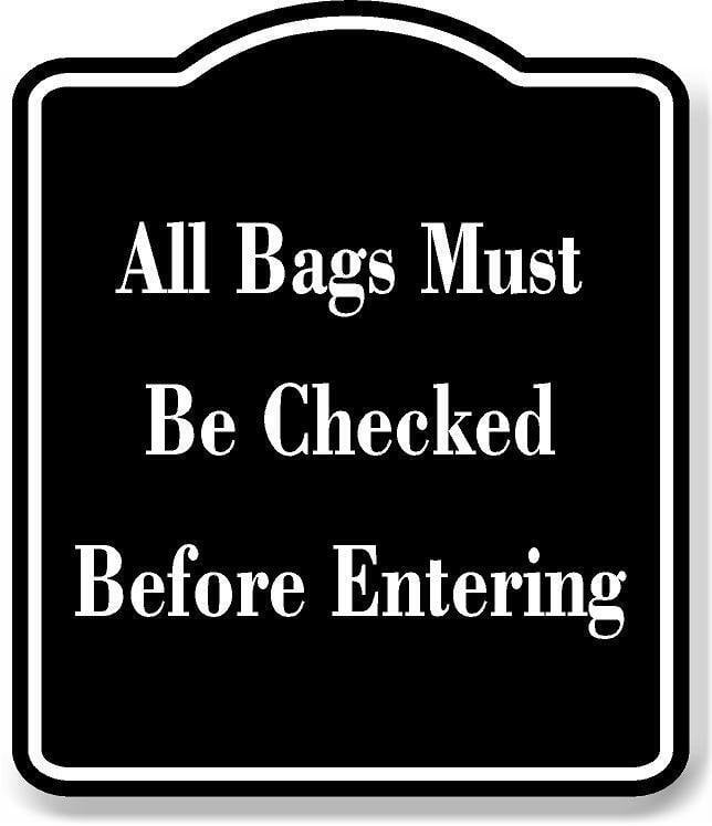 All Bags Must Be Checked Before Entering BLACK Aluminum Composite Sign ...