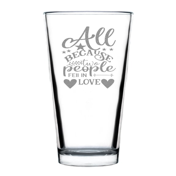 All Because Two People Fell In Love Engraved Pint Glass, Romantic Beer Handcrafted 16oz Pint, Unique Etched Glass