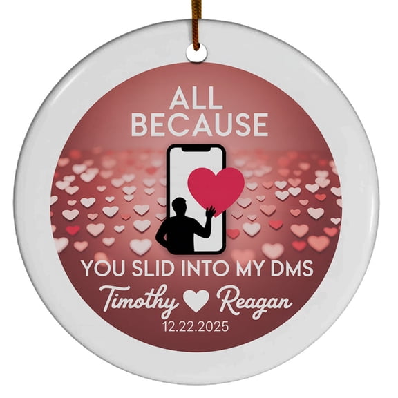 All Because You Slid Into My DMS Ceramic Christmas Ornament, Slide Matched Online Christmas Ornament 2025, Online Dating Ceramic Christmas Ornament