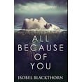 thumbnail image 1 of All Because of You : Premium Hardcover Edition (Hardcover), 1 of 1