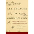 thumbnail image 1 of All Because of a Mormon Cow: Historical Accounts of the Grattan Massacre, 1854-1855, (Paperback), 1 of 1