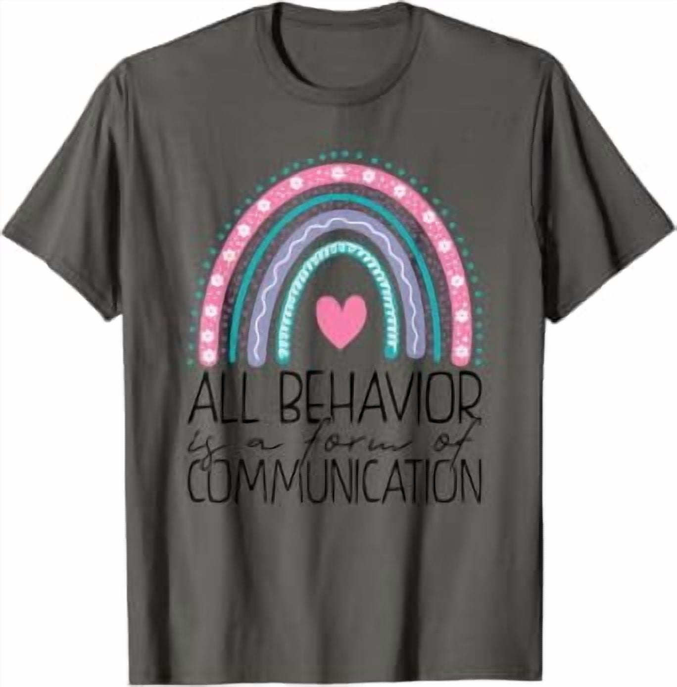 All Behavior Is A Form Of Communication Aba Therapist Casual Design For ...