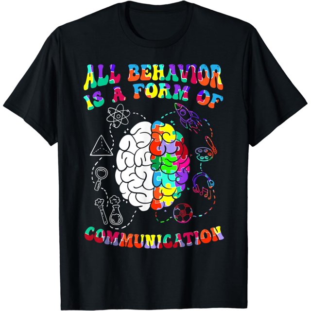 All Behavior Is A Form Of Communication Autism Awareness T-Shirt ...