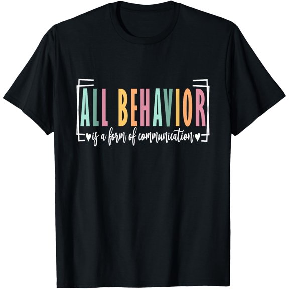 All Behavior Is A Form Of Communication Autism SPED Teacher T-ShirtMen and women can wear, black T-shirts, gifts. Age: M,L，XL 2XL, 3XL, 18XL