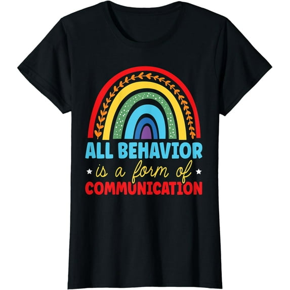 All Behavior Is A Form Of Communication Behavior Therapy T-Shirt