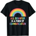 thumbnail image 1 of All Behavior Is A Form Of Communication Sped Teacher T-Shirt, 1 of 2