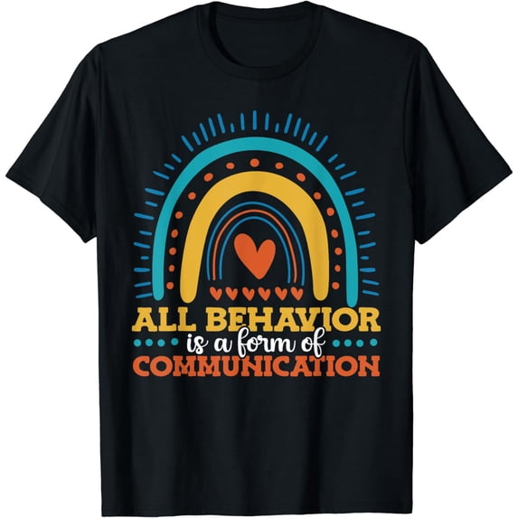 All Behavior Is a Form of Communication Psychology Teacher T-Shirt
