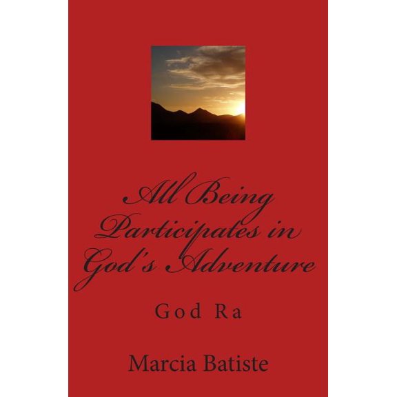 All Being Participates in God's Adventure : God Ra
