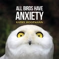 thumbnail image 1 of Pre-Owned All Birds Have Anxiety: An Affirming Introduction to Anxiety (Hardcover) 1785921827 9781785921827, 1 of 1