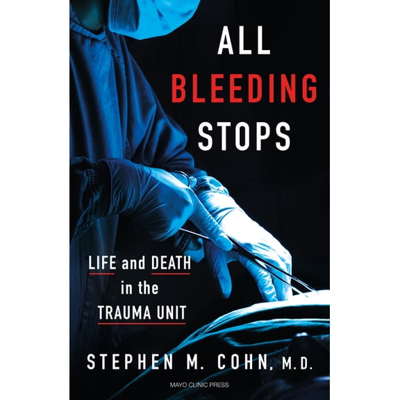 All Bleeding Stops: Life and Death in the Trauma Unit, (Hardcover)