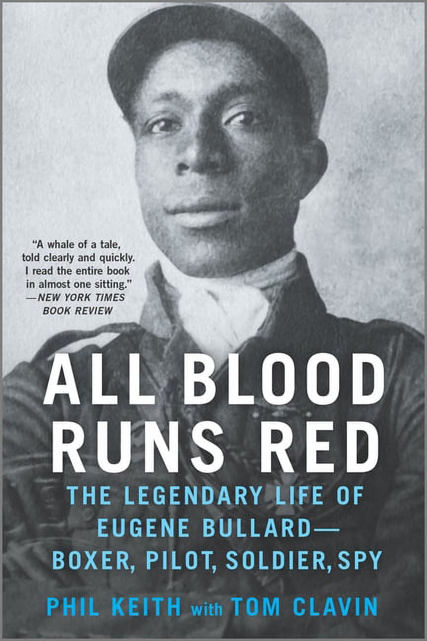All Blood Runs Red: The Legendary Life of Eugene Bullard--Boxer, Pilot, Soldier, Spy, (Paperback)
