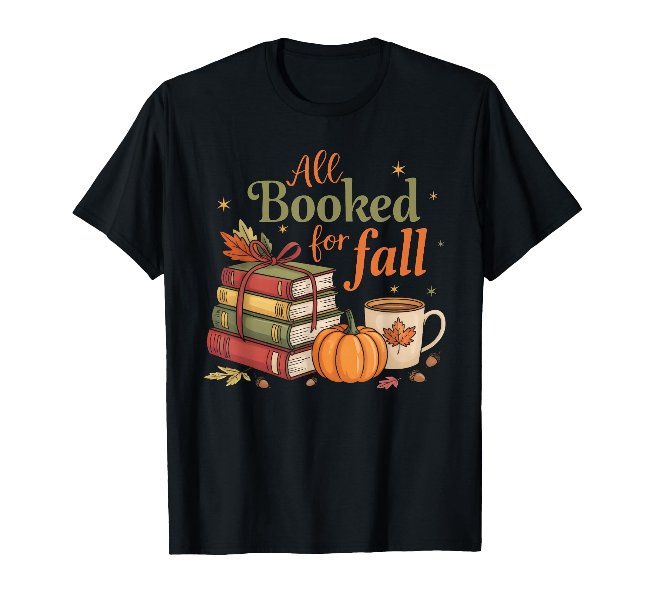 All Booked For Fall Books Coffee Fall Leaves Pumpkins Autumn T-shirt ...