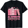 thumbnail image 1 of All Booked For Valentines Day Teachers Book Lovers Librarian T-Shirt, 1 of 5