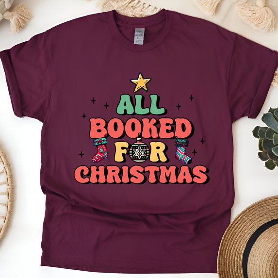 All Booked for Christmas T-Shirt | Funny Book Lover Holiday Graphic Tee, Maroon, Size S