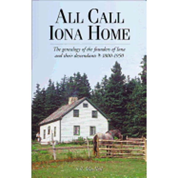Pre-Owned All Call Iona Home, 1800 - 1950: The Genealogy of the Founders of Iona and Their (Paperback) by S MacNeil