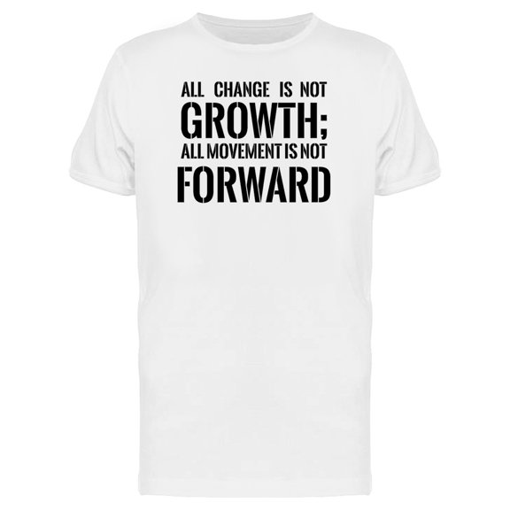 All Change Is Not Growth Tee Men's -Image by Shutterstock