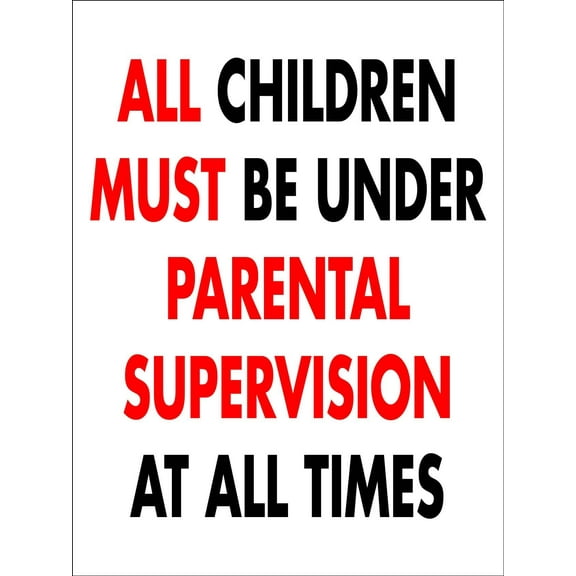 All Children Must Be Under Parental Supervision At All Times Metal Sign Caution Danger Safety Security Warning Notice Signs Size: 8 x 12 inch