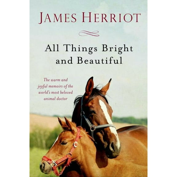 All Creatures Great and Small All Things Bright and Beautiful: The Warm and Joyful Memoirs of the World's Most Beloved Animal Doctor, Book 2, (Paperback)