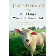 JAMES HERRIOT All Creatures Great and Small: All Things Wise and Wonderful: The Warm and Joyful Memoirs of the World's Most Beloved Animal Doctor (Paperback)