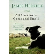 JAMES HERRIOT All Creatures Great and Small: The Warm and Joyful Memoirs of the World's Most Beloved Animal Doctor (Hardcover)