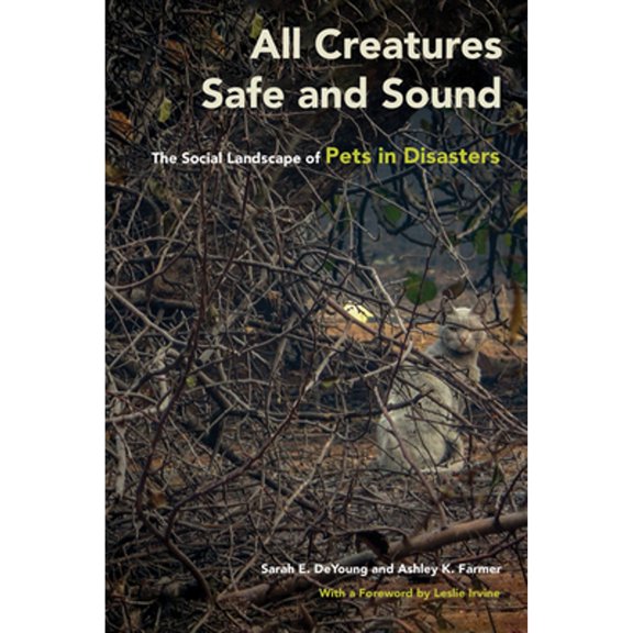 Pre-Owned All Creatures Safe and Sound: The Social Landscape of Pets in Disasters (Paperback) 1439919755 9781439919750