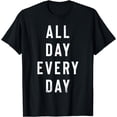 thumbnail image 1 of All Day Everyday Funny Workout Designer T-Shirt, 1 of 4