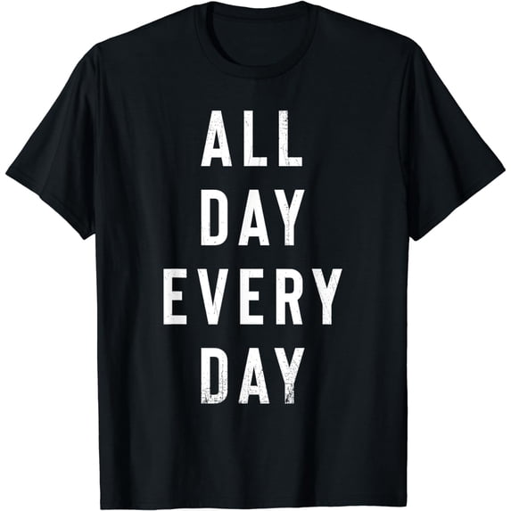 All Day Everyday Funny Workout Designer T-Shirt