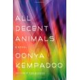 thumbnail image 1 of Pre-Owned All Decent Animals: A Novel (Hardcover) 0374299714 9780374299712, 1 of 1