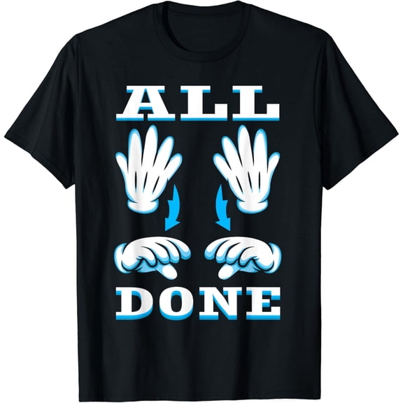 All Done ASL Sign Language Speech Pathology SPED Teacher Graphic Cotton T-Shirt Educator Gift Casual Tee