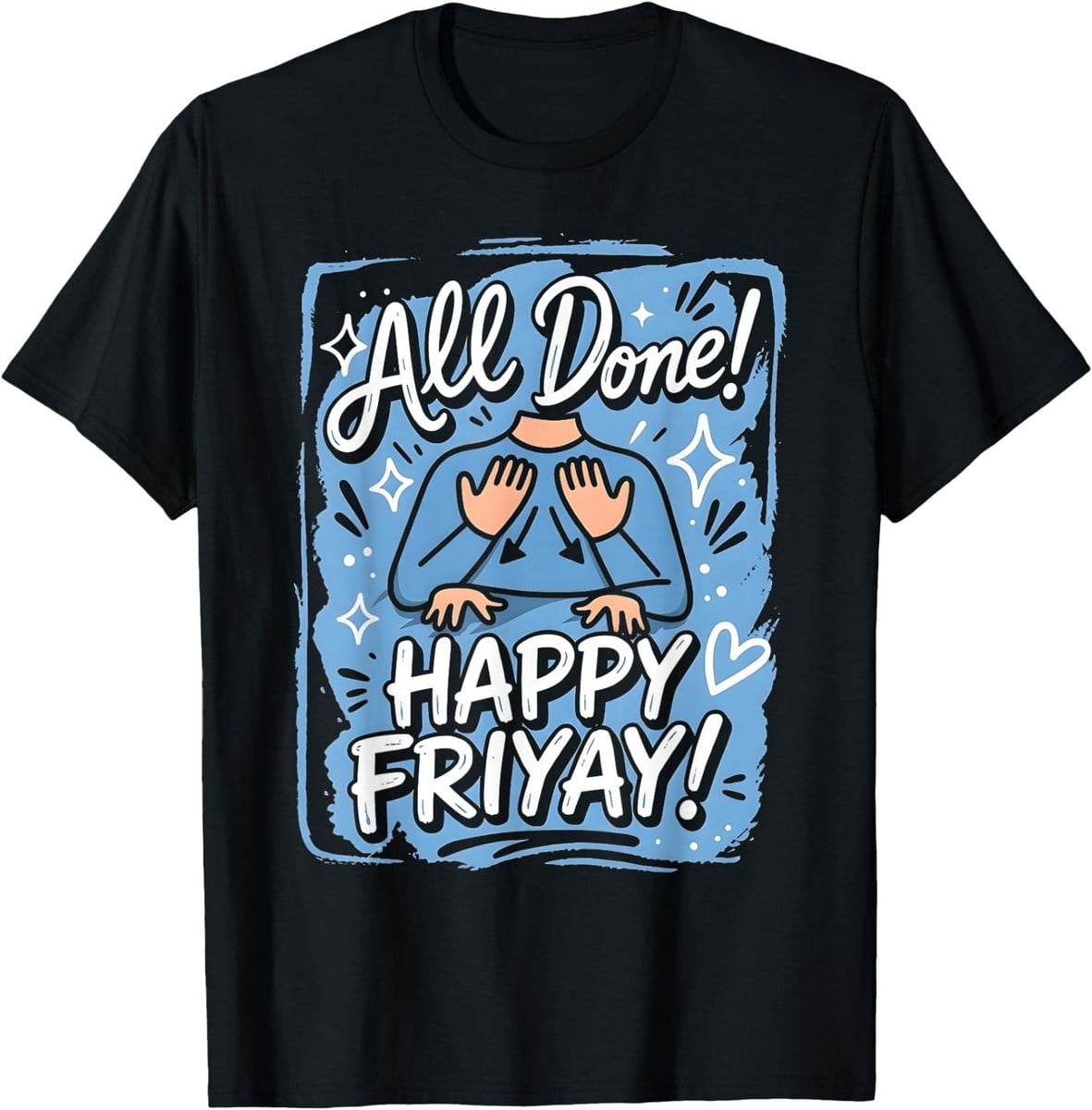 All Done Happy Friyay ASL Sign Language Special Education Print T-Shirt ...