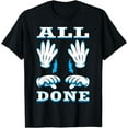 thumbnail image 1 of All Done Sign Language Speech Pathology ASL SPED Teacher T-Shirt, 1 of 4