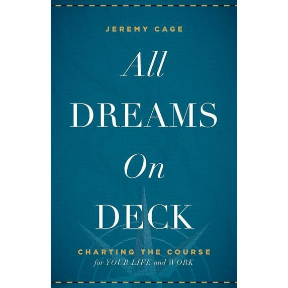 All Dreams on Deck : Charting the Course for Your Life and Work (Hardcover)
