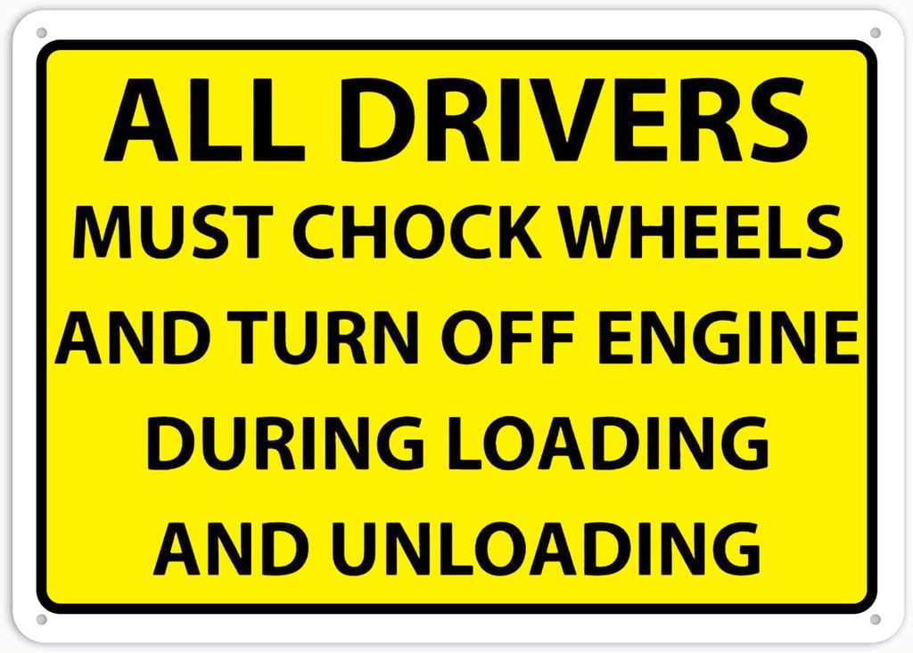 All Drivers Must Chock Wheels And Turn Off Engine During Loading And ...