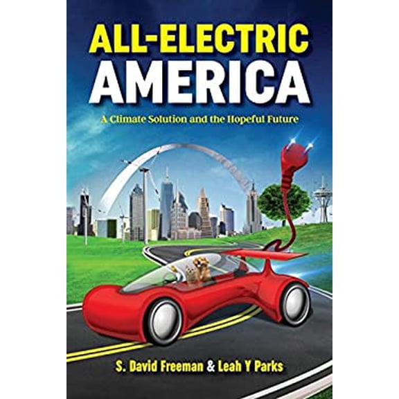 Pre-Owned All-Electric America: A Climate Solution and the Hopeful Future (Paperback) 0996174729 9780996174725