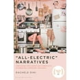 thumbnail image 1 of "All-Electric" Narratives: Time-Saving Appliances and Domesticity in American Literature, 1945-2020, (Hardcover), 1 of 1
