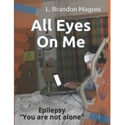 All Eyes On Me Epilepsy You are not alone Paperback