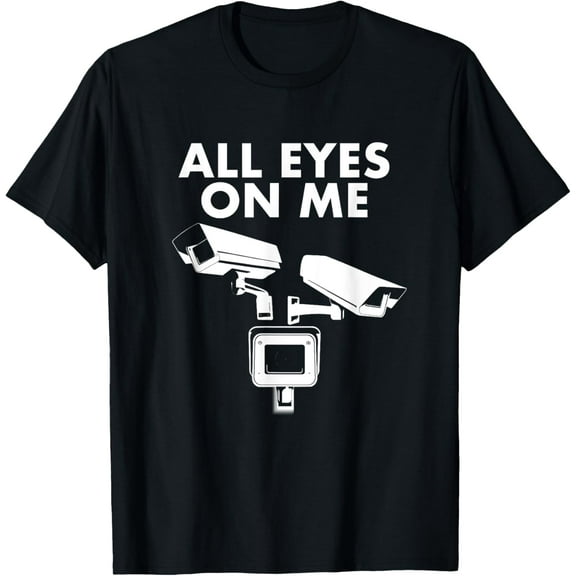 All Eyes On Me T Shirt Camera Surveillance Design T-Shirt