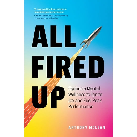 All Fired Up: Optimize Mental Wellness to Ignite Joy and Fuel Peak Performance, (Paperback)