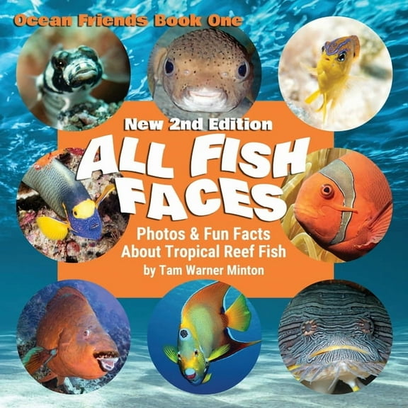 Ocean Friends All Fish Faces: Photos and Fun Facts about Tropical Reef Fish, Book 1, (Paperback)