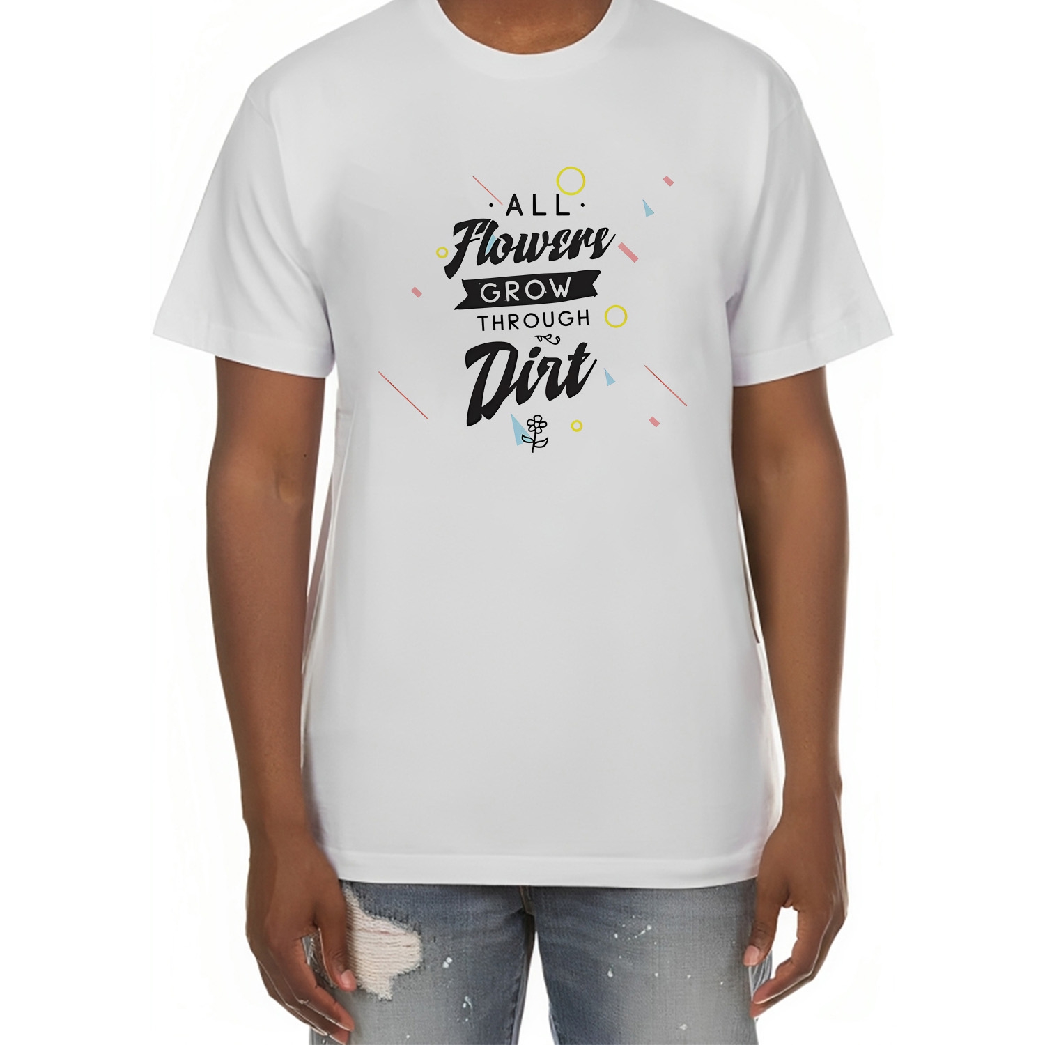 All Flowers Grow Through Dirt. Inspirational Quote Motivation Cute