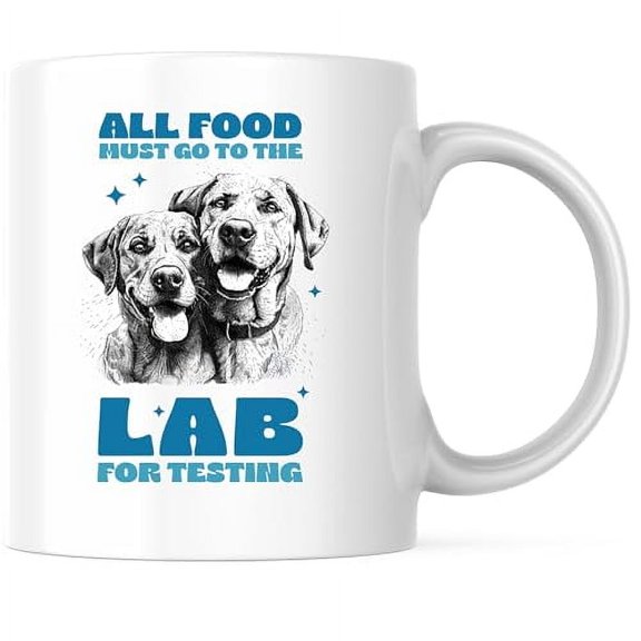 All Food Must Go To The Lab For Testing Mug - Labrador Mom or Dad Coffee Mug - 11 Ounce Coffee Mug - Printed On Both Sides - Microwave & Dishwasher Safe - White Handle & Interior - BMCM00678