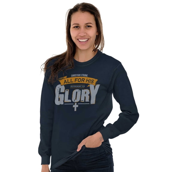 All For His Glory Deuteronomy 5:24 Long Sleeve TShirt Men Women Brisco Brands L
