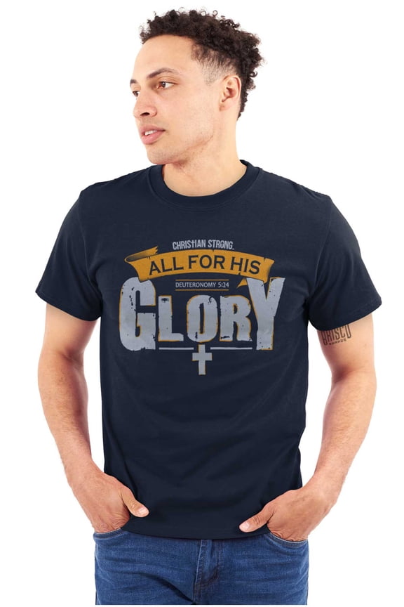 All For His Glory Deuteronomy 5:24 Men's Graphic T Shirt Tees Brisco Brands S