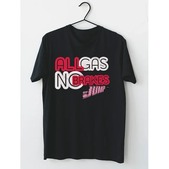 All Gas, No Brakes T-Shirt