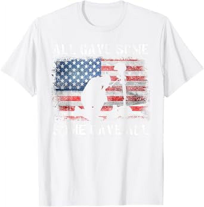 All Gave Some Some Gave All I Veteran & Memorial's Day TShirt