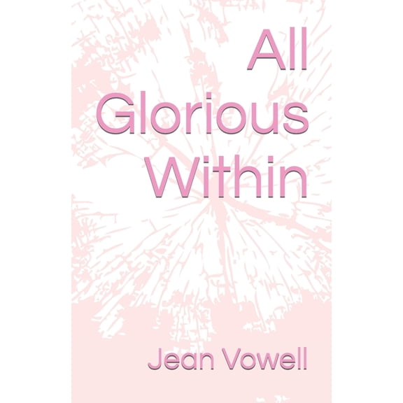All Glorious Within