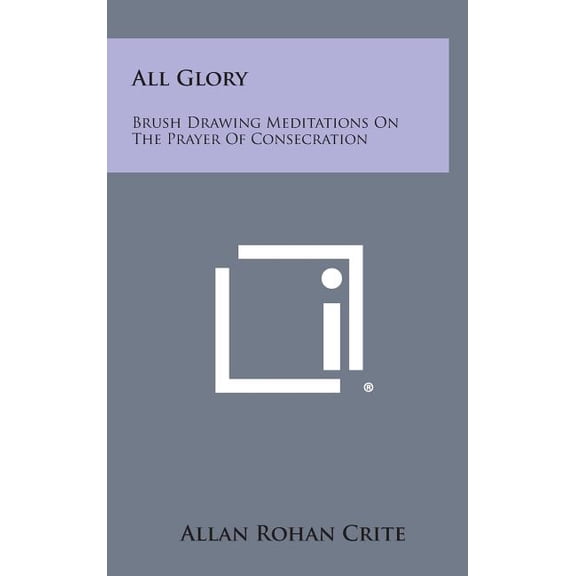 All Glory: Brush Drawing Meditations on the Prayer of Consecration, (Hardcover)