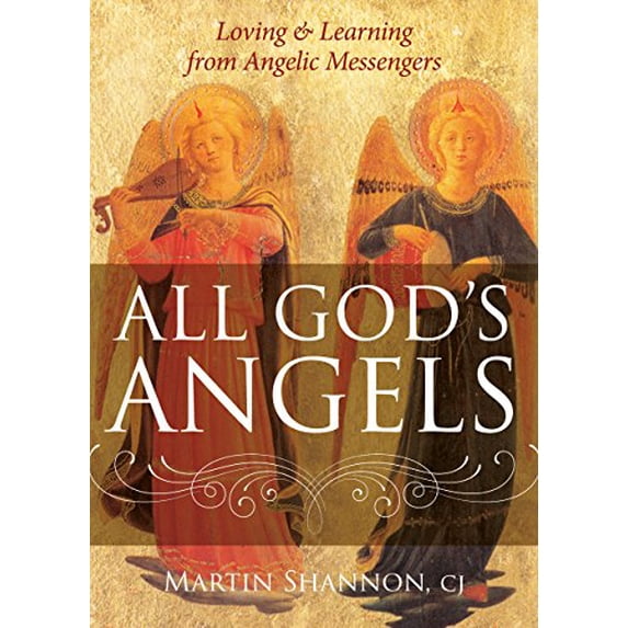 Pre-Owned All God's Angels: Loving and Learning from Angelic Messengers (Paperback) 1612617743 9781612617749