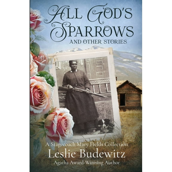 All God's Sparrows and Other Stories: A Stagecoach Mary Fields Collection, (Paperback)