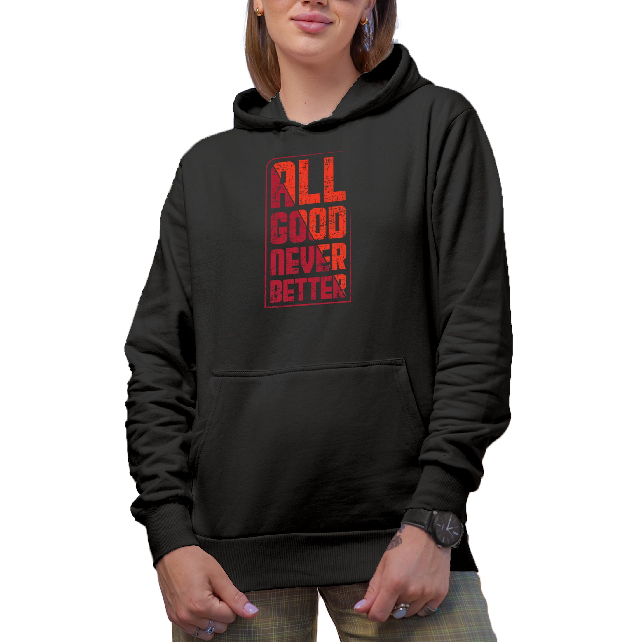 All Good Never Better Black Hooded Sweatshirt or Hoodie Large